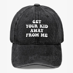 Funny Get Your Kid Away From Me Hat Sarcastic Humor Quote Dad Baseball Cap